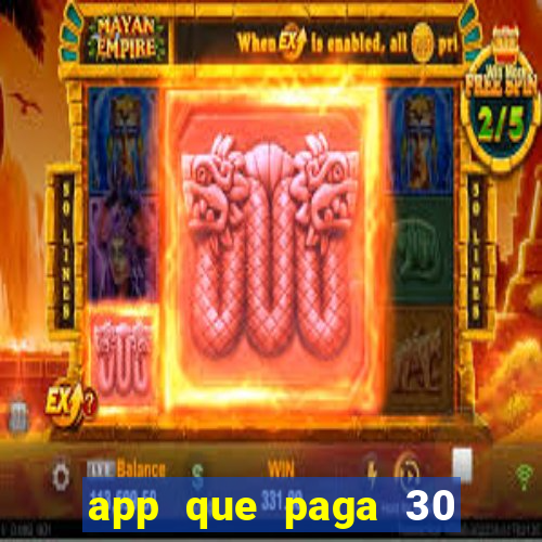 app que paga 30 reais para se cadastrar